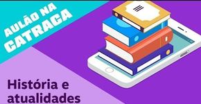 ENEM! Aulão de história na Catraca