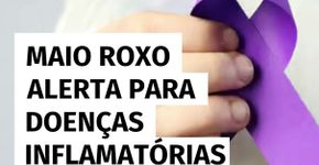 Maio roxo alerta para doenças inflamatórias intestinais e autoimunes que afetam milhões