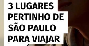 3 Lugares pertinho de São Paulo para viajar na Páscoa sem falir