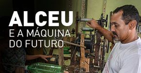 Conheça a máquina do futuro de Alceu Rocha