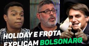 Entenda a mente do Bolsonaro por Alexandre Frota e Fernando Holiday