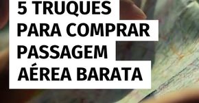 5 dicas para achar passagens aéreas baratas que as companhias não querem divulgar