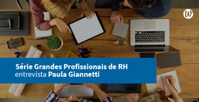 Série Grandes Profissionais de RH – Paula Giannetti