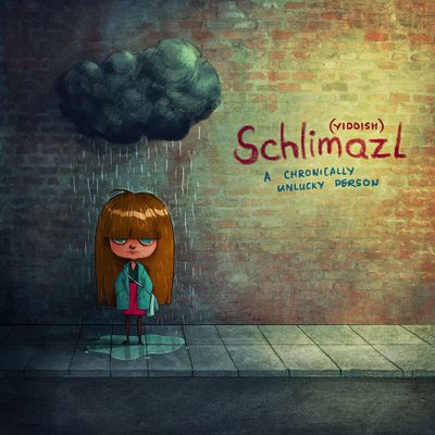 Schlimazl, ídiche: Uma pessoa com azar crônico