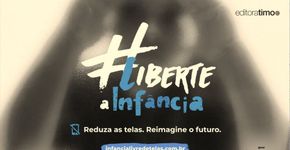 Campanha chama atenção para o uso excessivo de telas na infância