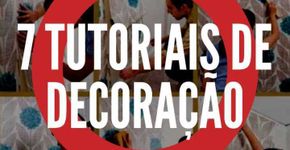 Faça você mesmo: 7 tutoriais pra decorar a sua casa
