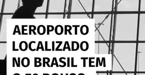 Aeroporto localizado no Brasil tem o 5º pouso mais bonito do mundo; veja lista