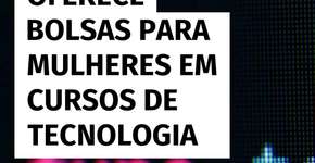 Fecap abre inscrições para bolsas integrais destinadas a mulheres na área de tecnologia
