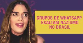 Como os grupos de WhatsApp exaltam o nazismo no Brasil?