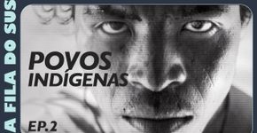 “Na fila do Sus” retrata luta dos povos indígenas contra o desmonte da Saúde