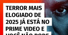 Terror mais aclamado de 2025 chegou ao Prime Video