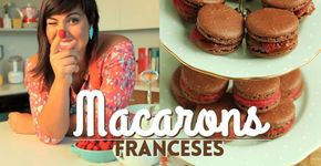 Para não errar nunca mais: o mais completo tutorial de Macarons Franceses