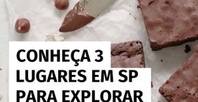 Ama chocolate? Conheça 6 lugares em SP para explorar a história e provar cacau de verdade