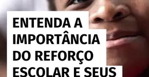 Entenda a importância do reforço escolar e seus benefícios