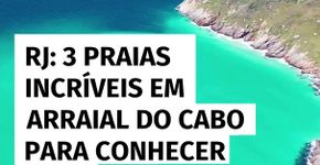 RJ: 3 praias incríveis em Arraial do Cabo para conhecer no verão