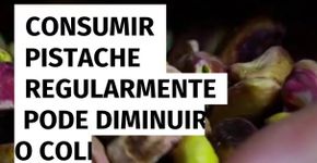 Consumir pistache regularmente pode diminuir o colesterol LDL e prevenir doenças cardíacas