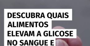 Descubra quais alimentos elevam a glicose no sangue e como equilibrar sua dieta