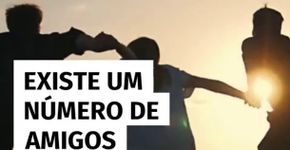Qual é a quantidade ideal de amigos para ser feliz? Veja o que diz a ciência