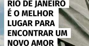 Rio de Janeiro lidera ranking dos destinos para viver um novo romance