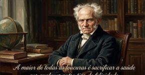 Arthur Schopenhauer sobre saúde e felicidade: “A maior das loucuras é sacrificar a saúde por qualquer outro tipo de felicidade”