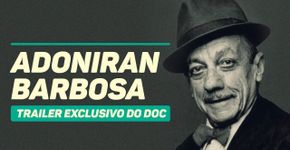 Adoniran Barbosa ganha documentário sobre sua vida e obra
