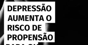 Depressão aumenta o risco de propensão para outras doenças