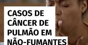 Casos de câncer de pulmão em não-fumantes aumenta; entenda