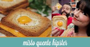 Aprenda a fazer um misto quente hipster