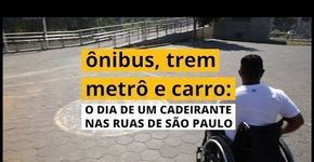 Acompanhe o dia de um cadeirante nas ruas de São Paulo