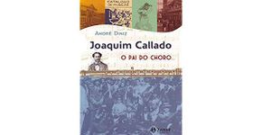 Joaquim Callado , o ‘pai do choro’