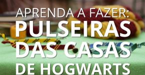 DIY: Pulseiras das casas de Hogwarts