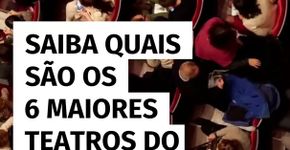 Saiba quais são os 6 maiores teatros do Brasil