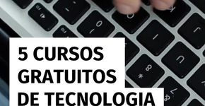 5 cursos grátis de tecnologia para valorizar seu currículo nas férias