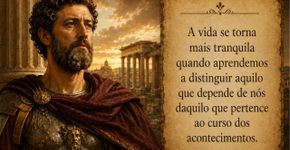 Marco Aurélio, imperador estoico: “A vida se torna mais tranquila quando aprendemos a distinguir aquilo que depende de nós daquilo que pertence ao curso dos acontecimentos.”