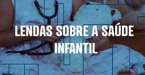 Lendas sobre a saúde infantil