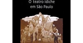 Lançamento de livro “O Teatro Ídiche em São Paulo”