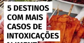 5 destinos com mais casos de intoxicações alimentares em 2024