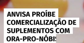 Anvisa proíbe comercialização de suplementos com ora-pro-nóbis; entenda