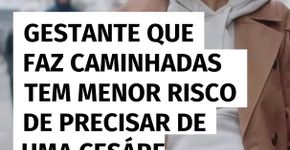 Gestante que faz caminhadas tem menor risco de precisar de uma cesárea