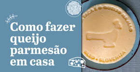 Como fazer queijo parmesão em casa (sem fermento específico)