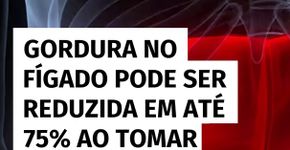 Gordura no fígado pode ser reduzida em até 75% ao tomar esta bebida