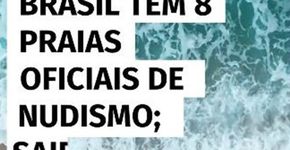 Brasil tem 8 praias oficiais de nudismo; saiba onde elas ficam