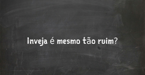 Inveja pode ser usada para o bem