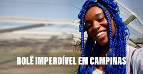 3 lugares surpreendentes pra você conhecer em Campinas