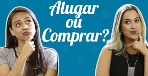 Tire suas dúvidas sobre comprar ou alugar um imóvel