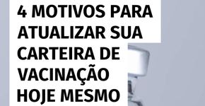 4 razões para atualizar sua carteira de vacinação hoje mesmo