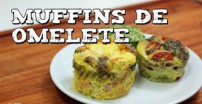 Aprenda a fazer Muffins de Omelete