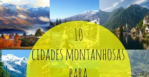10 cidades montanhosas para visitar antes de morrer