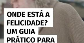Onde está a felicidade? Um guia prático para encontrá-la com base na ciência