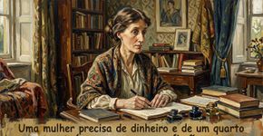Virginia Woolf explicou em 1929 por que o talento feminino precisava de condições materiais para florescer: “Uma mulher precisa ter dinheiro e um quarto só seu para escrever ficção”.